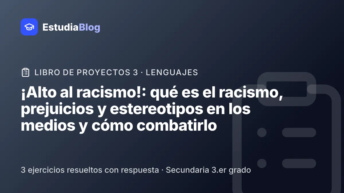 Portada de la clase «¡Alto al racismo!: qué es el racismo, prejuicios y estereotipos en los medios y cómo combatirlo» del curso de Libro de proyectos 3