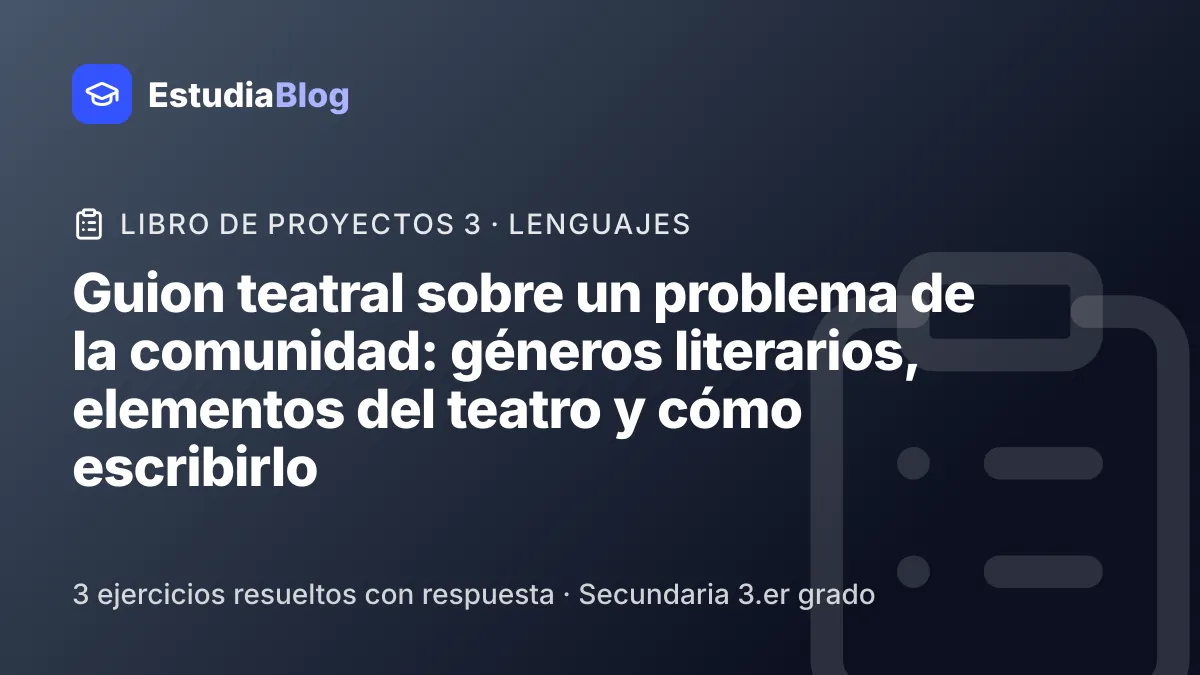 Portada de la clase «Guion teatral sobre un problema de la comunidad: géneros literarios, elementos del teatro y cómo escribirlo» del curso de Libro de proyectos 3