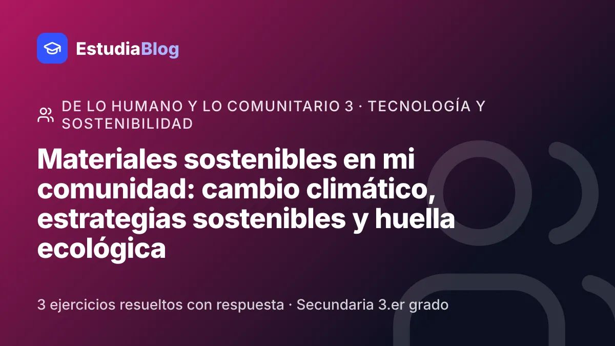 Portada de la clase «Materiales sostenibles en mi comunidad: cambio climático, estrategias sostenibles y huella ecológica» del curso de De lo humano y lo comunitario 3