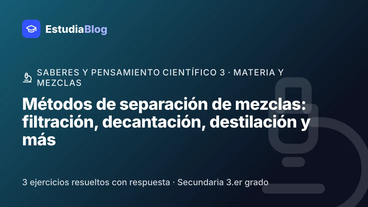 Portada de la clase «Métodos de separación de mezclas: filtración, decantación, destilación y más» del curso de Saberes y pensamiento científico 3