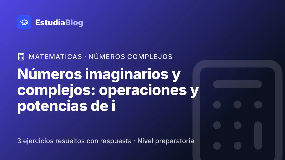 Portada de la clase «Números imaginarios y complejos: operaciones y potencias de i» del curso de Matemáticas
