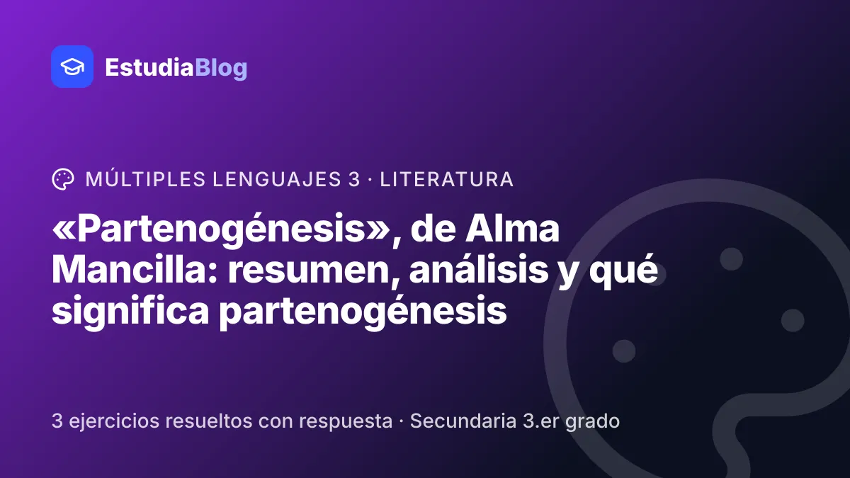 Portada de la clase ««Partenogénesis», de Alma Mancilla: resumen, análisis y qué significa partenogénesis» del curso de Múltiples lenguajes 3