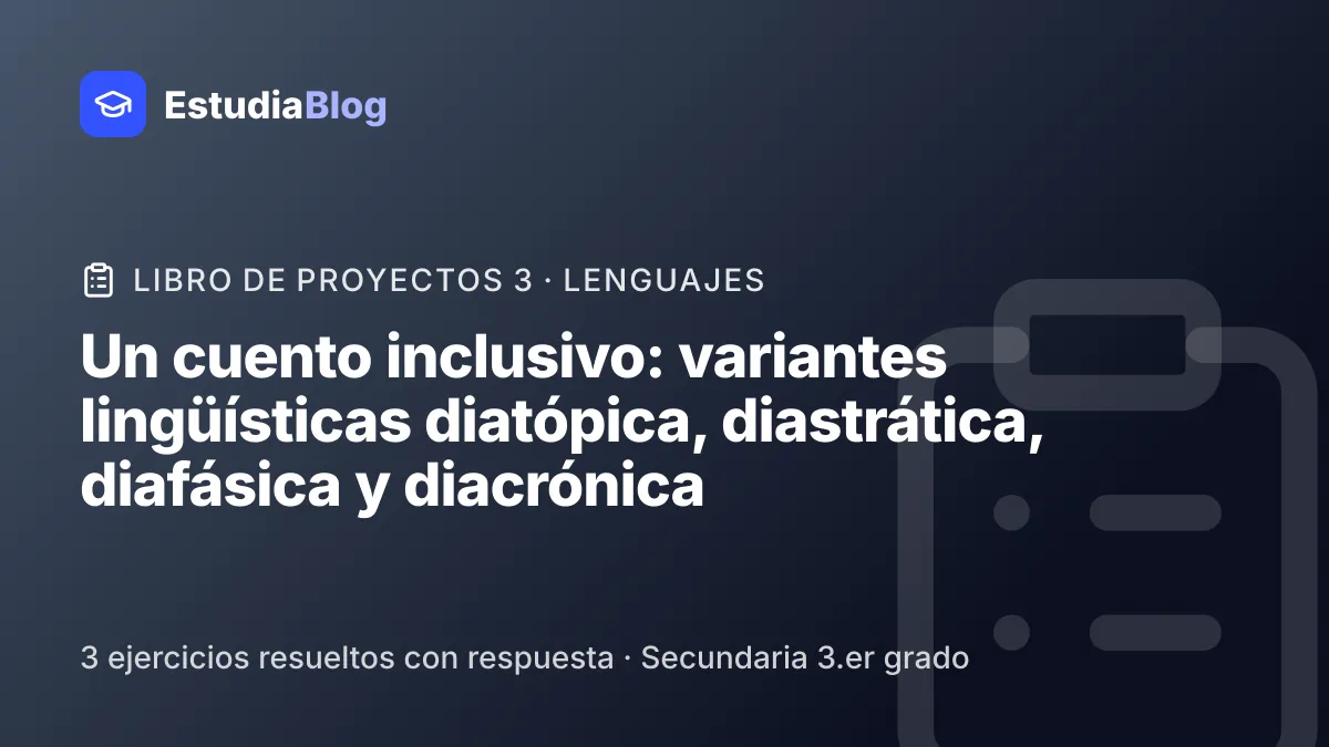Portada de la clase «Un cuento inclusivo: variantes lingüísticas diatópica, diastrática, diafásica y diacrónica» del curso de Libro de proyectos 3